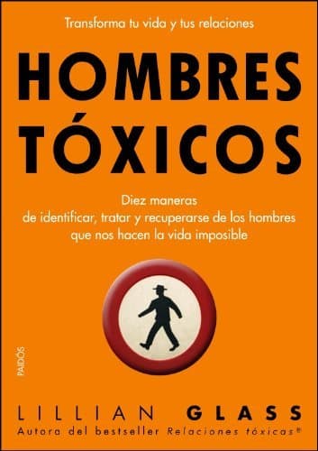 Libro Hombres tóxicos: Diez maneras de identificar, tratar y recuperarse de los hombres