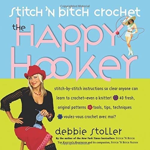 Book Stitch 'N Bitch Crochet: The Happy Hooker by Debbie Stoller