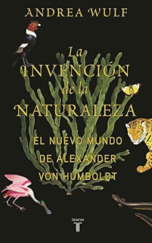 Book La invención de la naturaleza: El Nuevo Mundo de Alexander von Humboldt