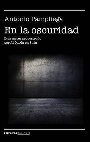 Book En la oscuridad: Diez meses secuestrado por Al Qaeda en Siria