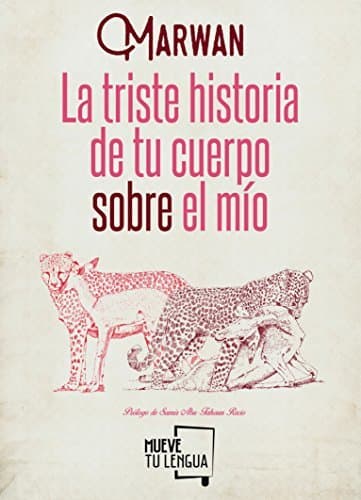 Libro La triste historia de tu cuerpo sobre el mío