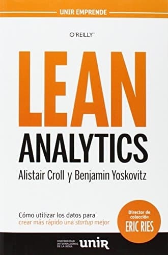 Libro Lean Analytics: Cómo utilizar los datos para crear más rápido una startup mejor (UNIR Emprende)