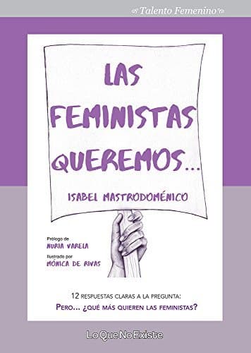 Book Las feministas queremos: 12 respuestas claras a la pregunta: "pero... ¿qué mas