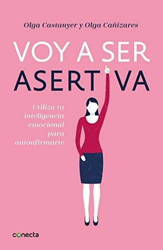 Libro Voy a ser asertiva: Utiliza tu inteligencia emocional para autoafirmarte