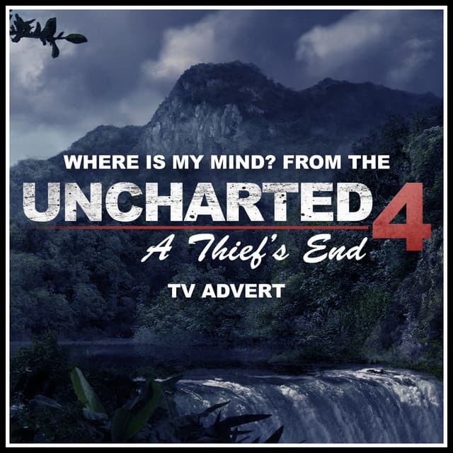 Canción Where Is My Mind? (From the 'Uncharted 4: A Thief's End - Man Behind The Treasure' TV Advert)