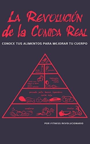 Libro La Revolución de la Comida Real: Conoce tus alimentos para mejorar tu cuerpo