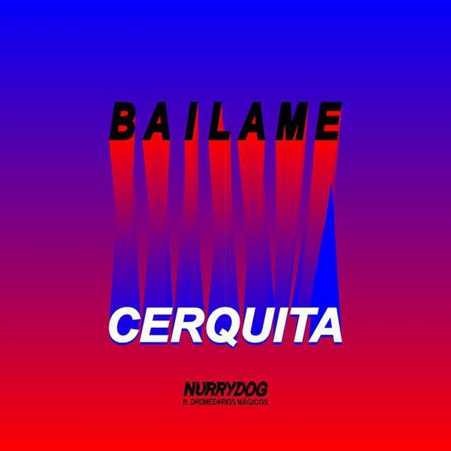 Canción Bailame Cerquita (feat. Dromedarios Mágicos)