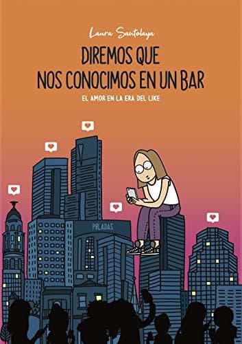 Libro Diremos que nos conocimos en un bar: El amor en la era