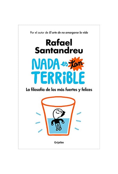 Libro Nada es tan terrible: La filosofía de los más fuertes y felices