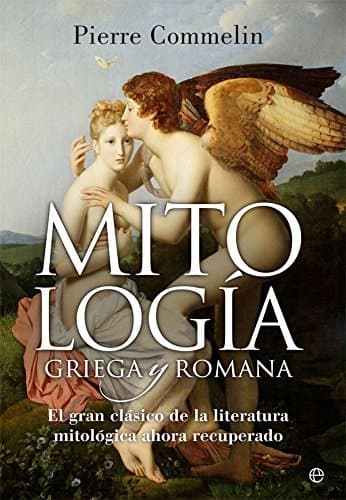 Book Mitología griega y romana. El gran clásico de la literatura mitológica ahora