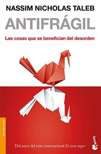 Libro Antifrágil: Las cosas que se benefician del desorden