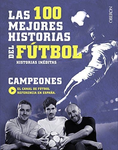 Libro Las 100 mejores historias del fútbol: Historias inéditas