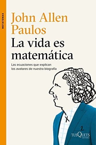 Libro La vida es matemática: Las ecuaciones que explican los avatares de nuestra