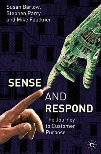 Libro Sense and Respond: The Journey to Customer Purpose by Sue Barlow