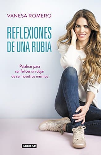 Libro Reflexiones de una rubia: Palabras para ser feliz sin dejar de ser