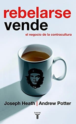 Libro Rebelarse vende. El negocio de la contracultura