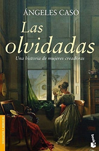 Libro Las olvidadas: Una historia de mujeres creadoras