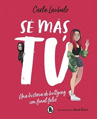 Libro Sé más tú: Una historia de bullying con final feliz