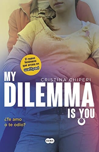 Libro My Dilemma Is You. ¿Te Amo o te Odio?