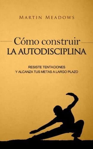 Libro Cómo construir la autodisciplina