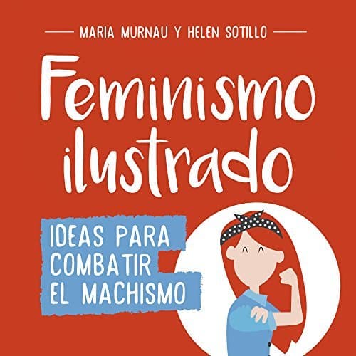 Libro Feminismo ilustrado: Ideas para combatir el machismo