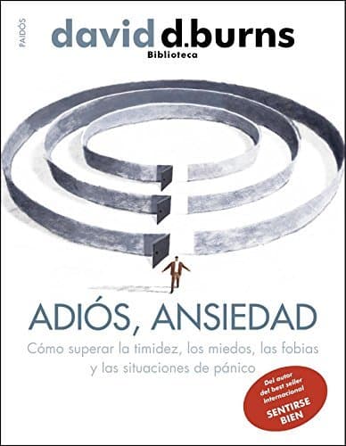 Libro Adiós, ansiedad: Cómo superar la timidez, los miedos, las fobias y las