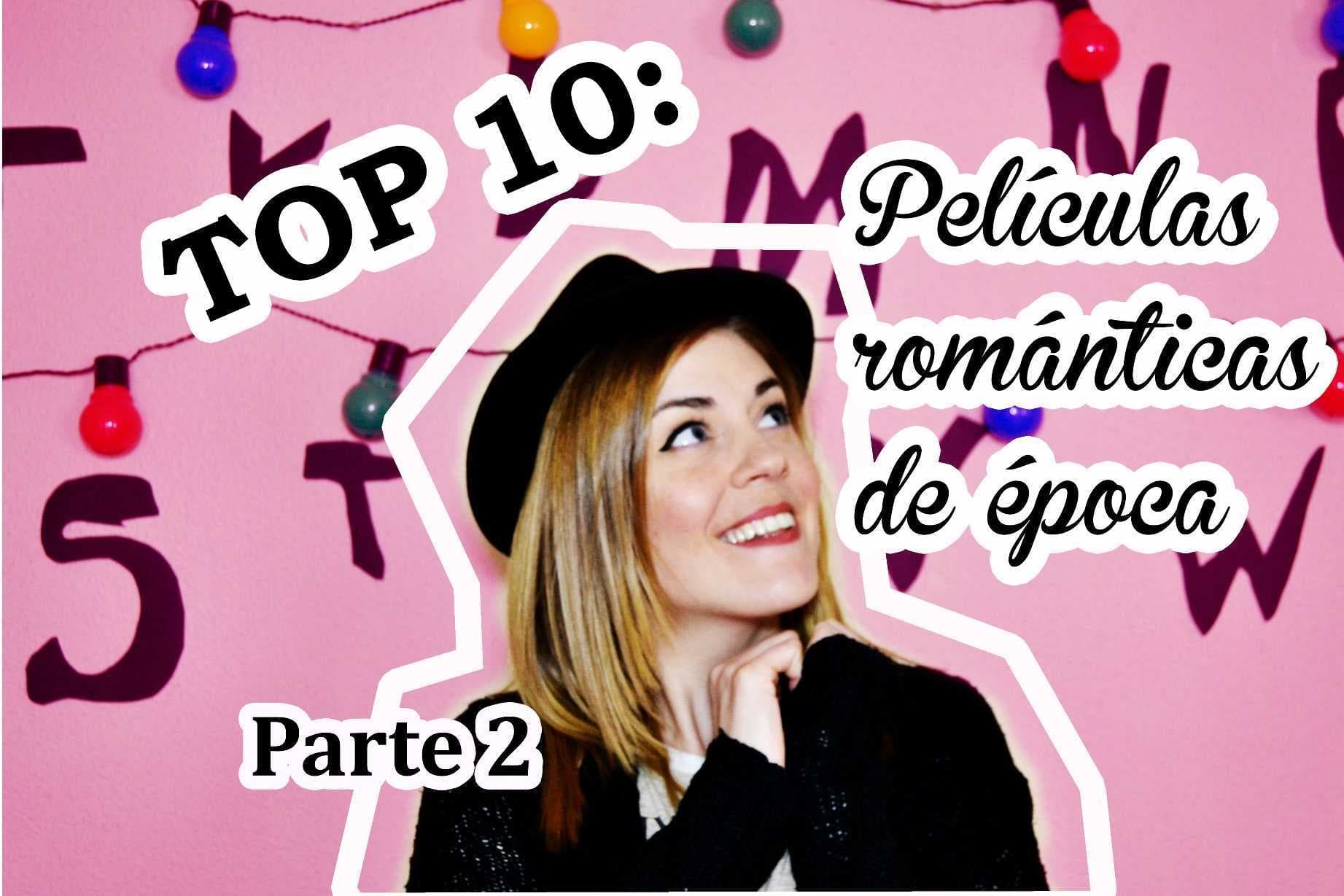 Fashion Top 10: 
Películas románticas de época  (parte 2)