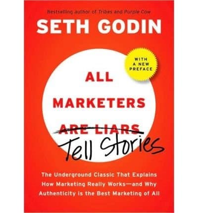 Book All Marketers Are Liars: The Power of Telling Authentic Stories in a