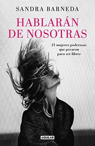 Book Hablarán de nosotras: Diecisiete mujeres poderosas que pecaron para ser libres