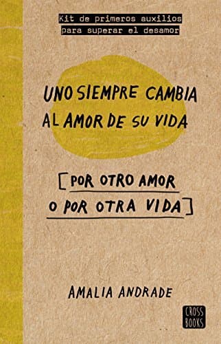 Libro Uno siempre cambia al amor de su vida: [por otro amor o