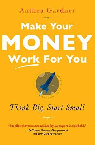 Libro Make Your Money Work For You: Think big, start small