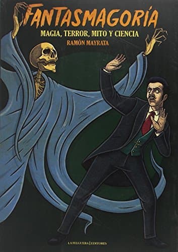 Libro FANTASMAGORÍA: MAGIA, TERROR, MITO Y CIENCIA