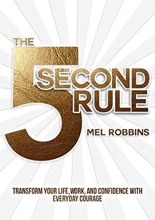 Product The 5 Second Rule: Transform your Life, Work, and Confidence with Everyday Courage