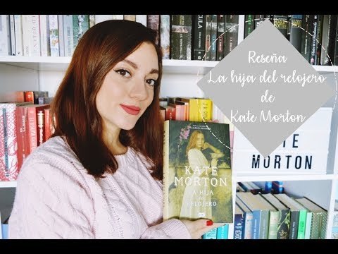 Fashion Reseña: La Hija del Relojero de Kate Morton | Silthesia - YouTube