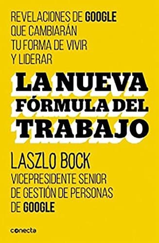 Book La nueva fórmula del trabajo: Revelaciones de Google que cambiarán su forma