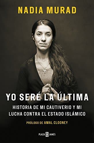 Libro Yo seré la última: Historia de mi cautiverio y mi lucha contra el Estado Islámico (OBRAS DIVERSAS)