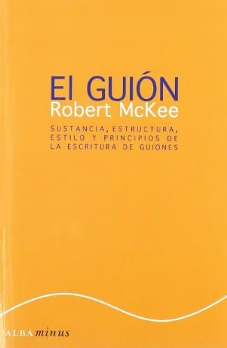 Libro El guión. Story: Sustancia, estructura, estilo y principios de la escritura de