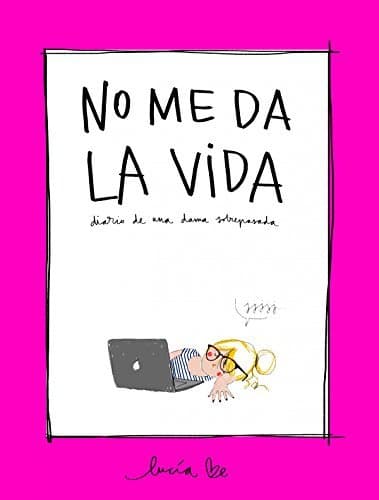 Libro No me da la vida: Diario de una dama sobrepasada