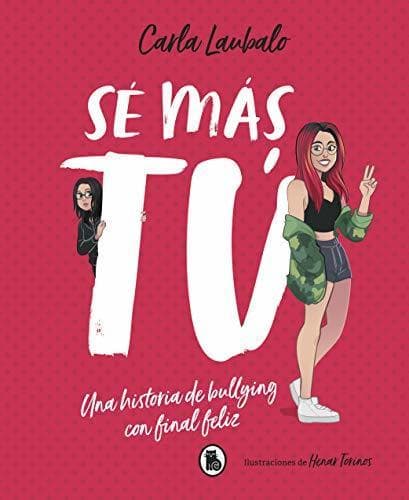 Libro Sé más tú: Una historia de bullying con final feliz