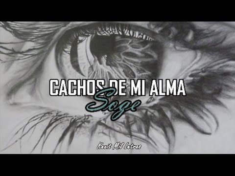 Canción SOGE - CACHOS DE MI ALMA 