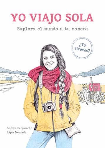 Book Yo viajo sola: Explora el mundo a tu manera. ¿Te atreves?