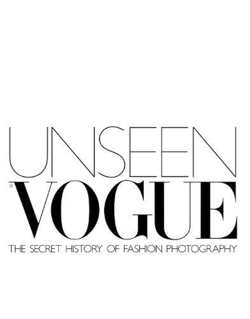 Book Unseen Vogue: The Secret History of Fashion Photography