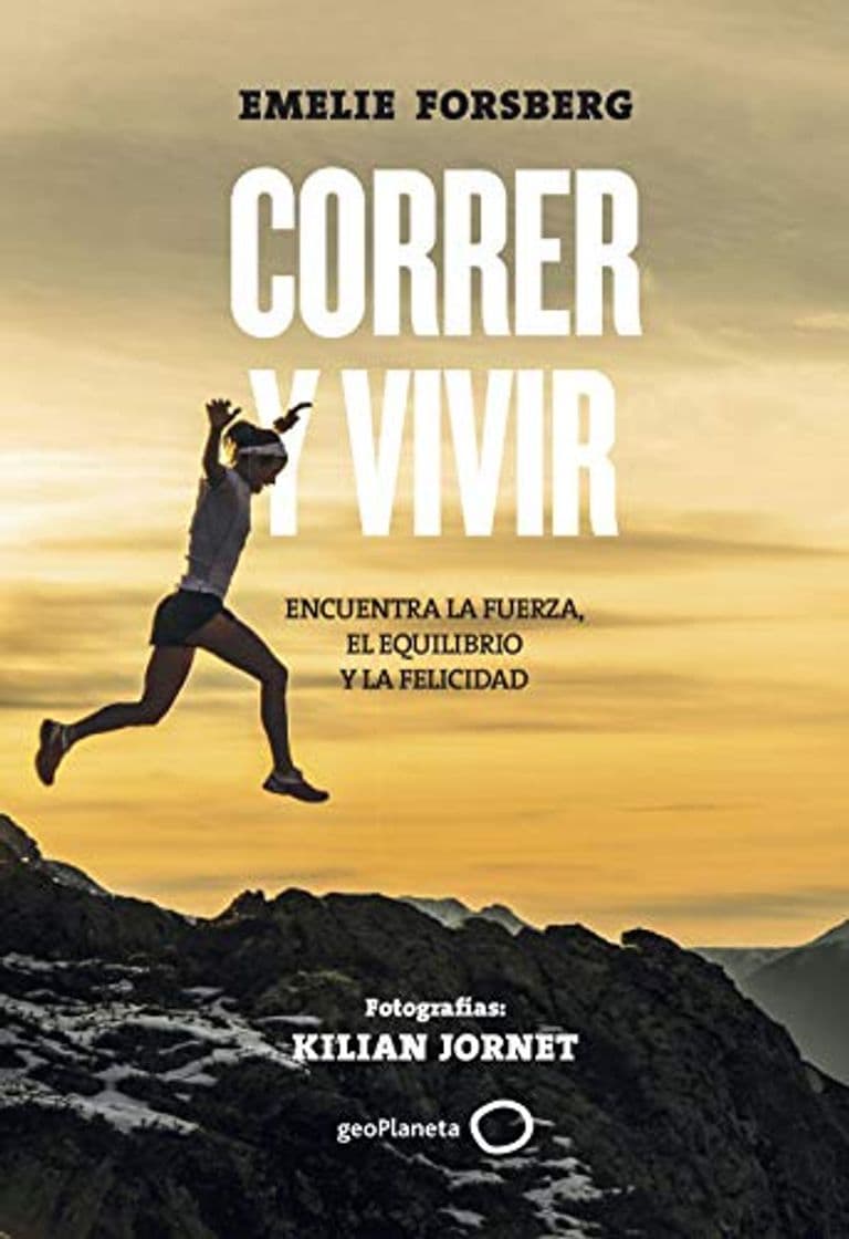 Book Correr y vivir: Encuentra la fuerza, el equilibrio y la felicidad. Fotografías: