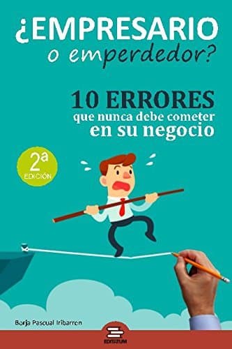 Book ¿Empresario o Emperdedor?: 10 errores que nunca debe cometer en su negocio