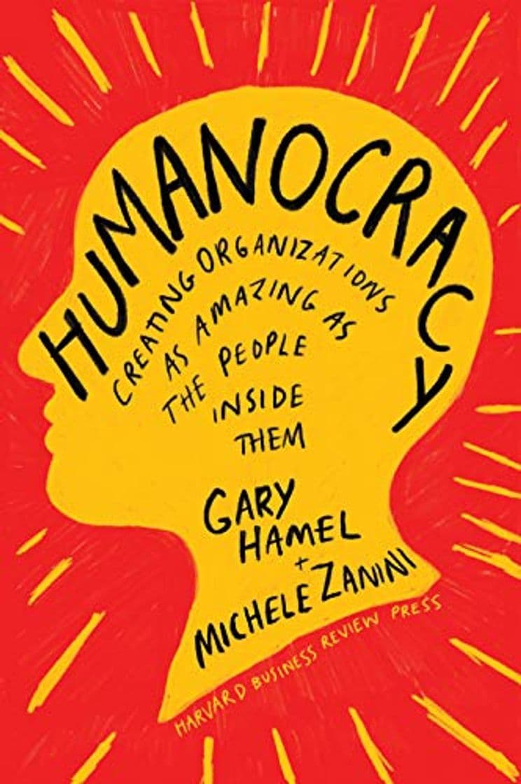 Libro Humanocracy: Creating Organizations as Amazing as the People Inside Them