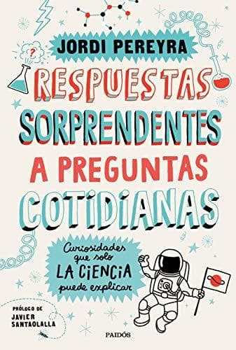 Book Respuestas sorprendentes a preguntas cotidianas: Curiosidades que solo la ciencia puede explicar