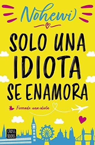 Libro Solo una idiota se enamora