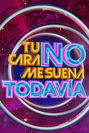 Serie Tu Cara No Me Suena Todavía