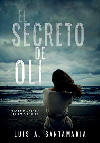 Libro EL SECRETO DE OLI: El misterio de un niño que cambió el