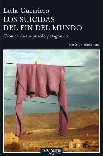 Libro Los suicidas del fin del mundo: Crónica de un pueblo patagónico